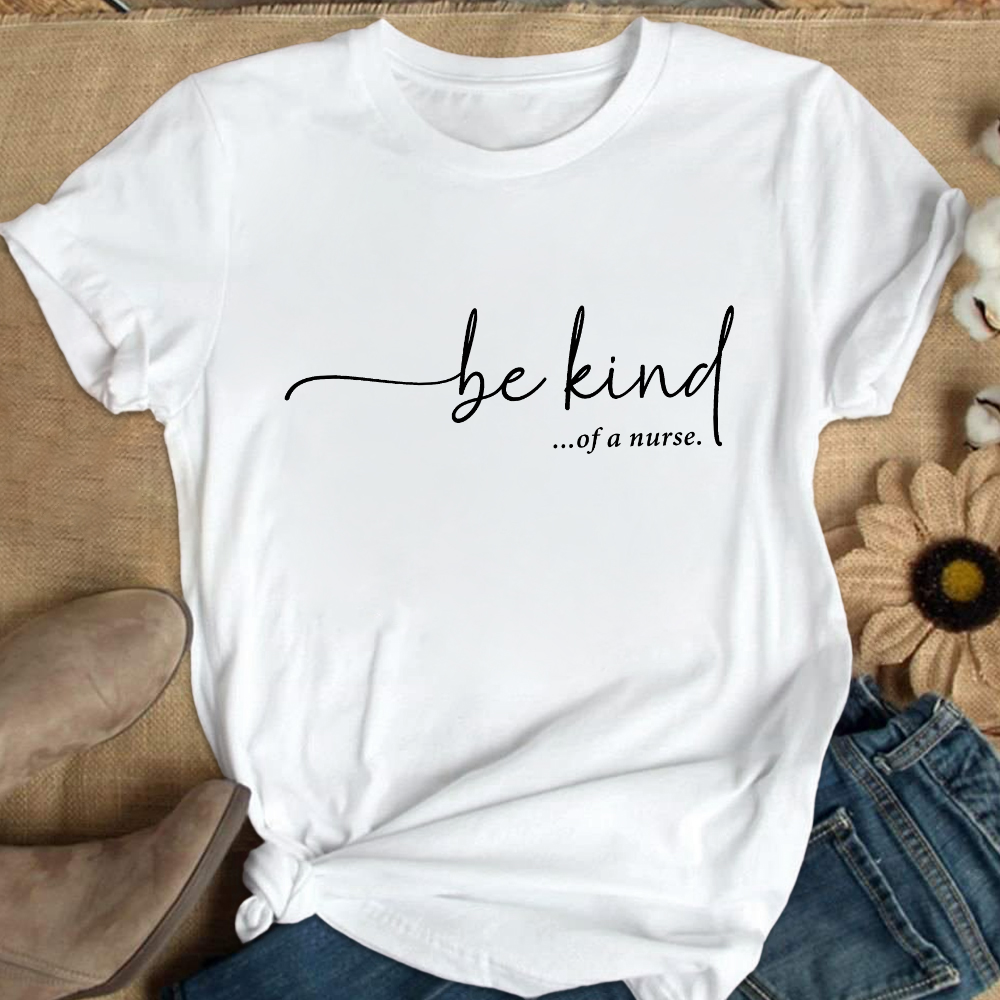 Be Kind Of A Nurse Cotton Nurse T-shirt