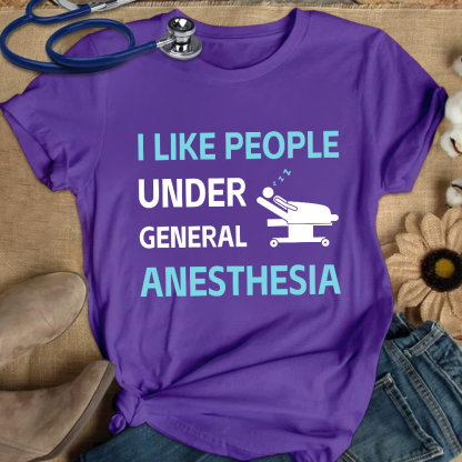 I Like People Under General Anesthesia Cotton Nurse T-shirt