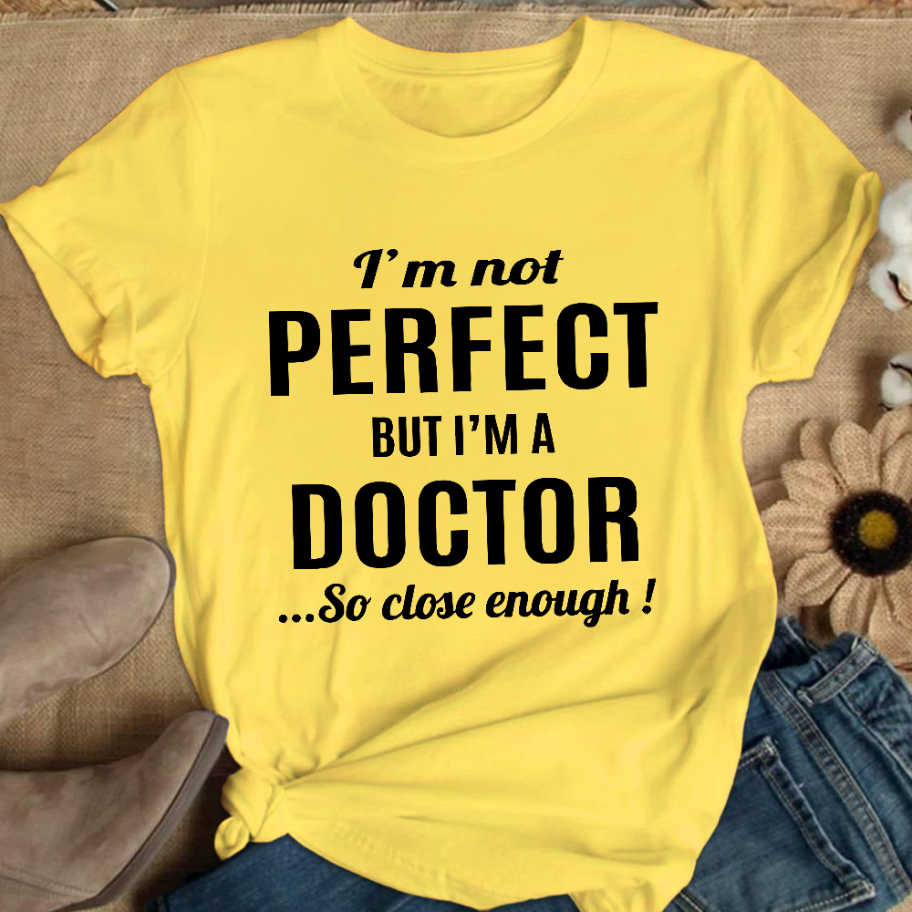 I'm Not Perfect But I'm A Doctor Cotton Nurse T-shirt