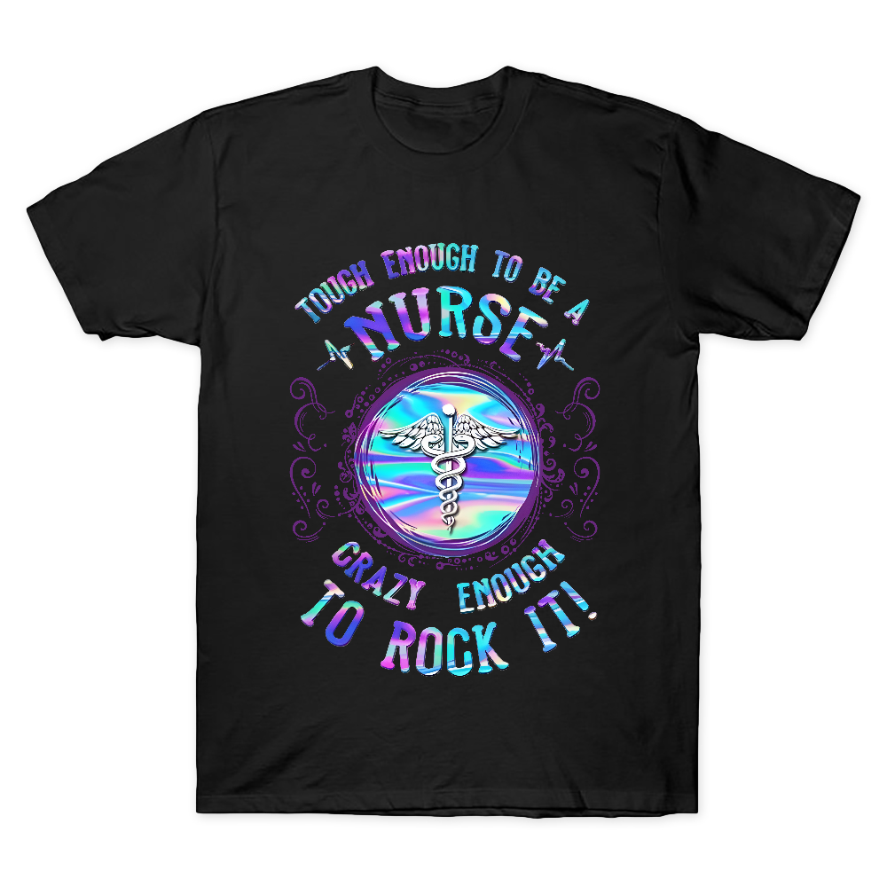 Tough Enough To Be A Nurse Crazy Enough To Rock It Cotton Doctor T-shirt