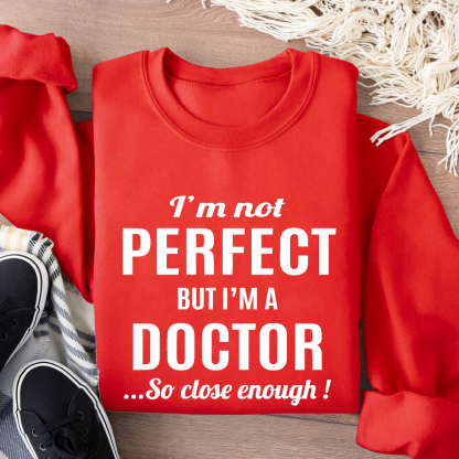 I'm Not Perfect But I'm A Doctor Cotton Pullover Sweatshirt