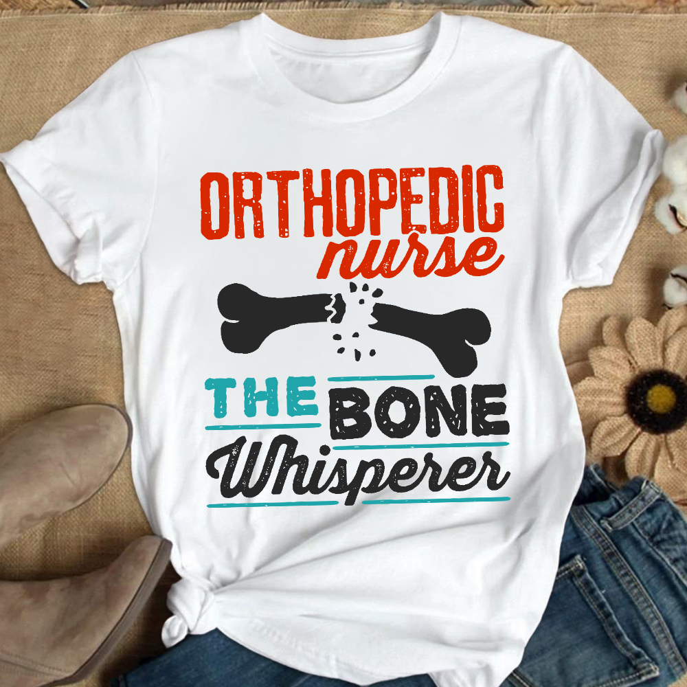 Orthopedic Nurse The Bone Whisperer Cotton Nurse T-shirt