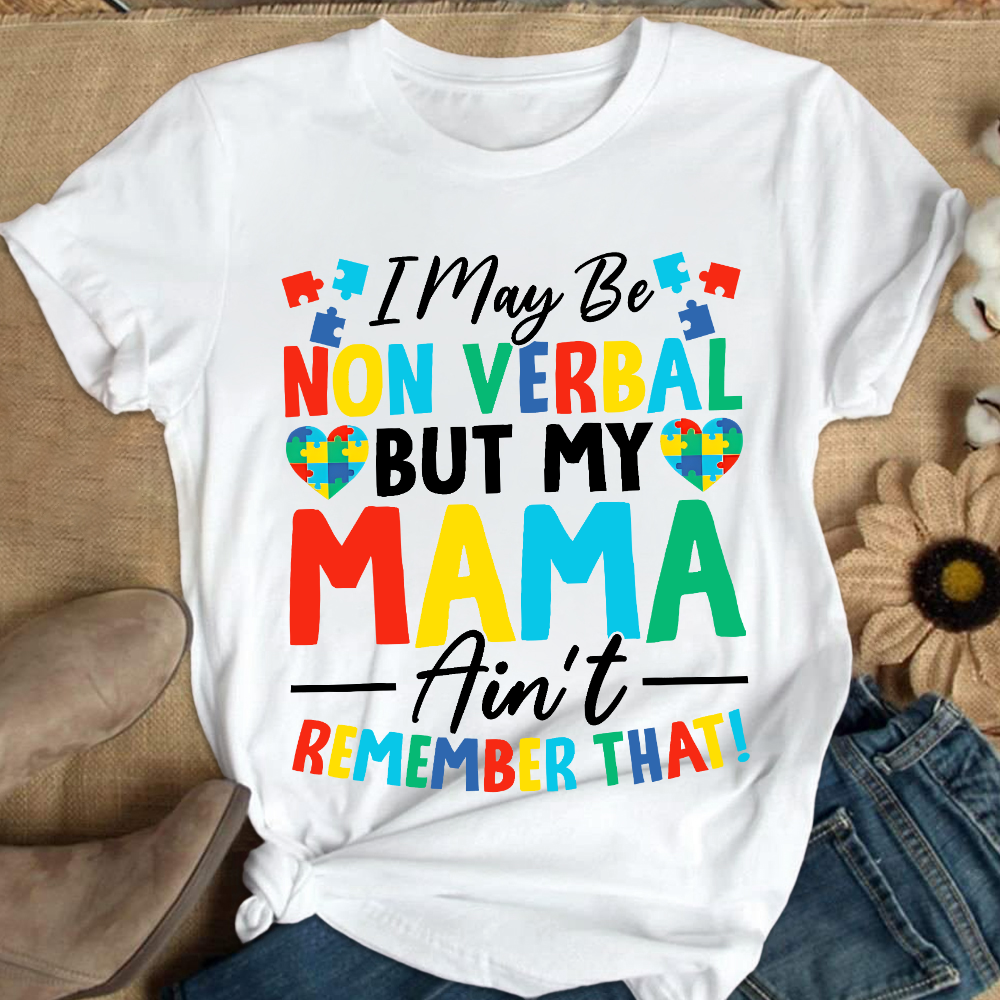 I May Be Non Verbal But My Mama Aint Remember That Autism Cotton Nurse T-shirt