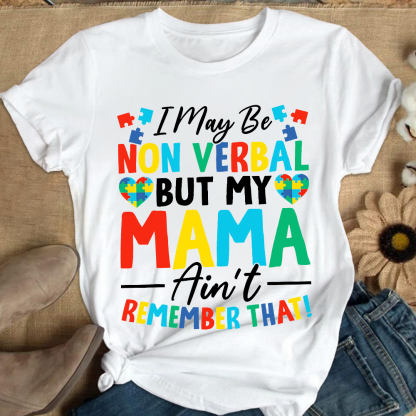 I May Be Non Verbal But My Mama Aint Remember That Autism Cotton Nurse T-shirt