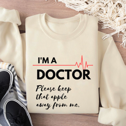 I'm A Doctor Cotton Pullover Sweatshirt