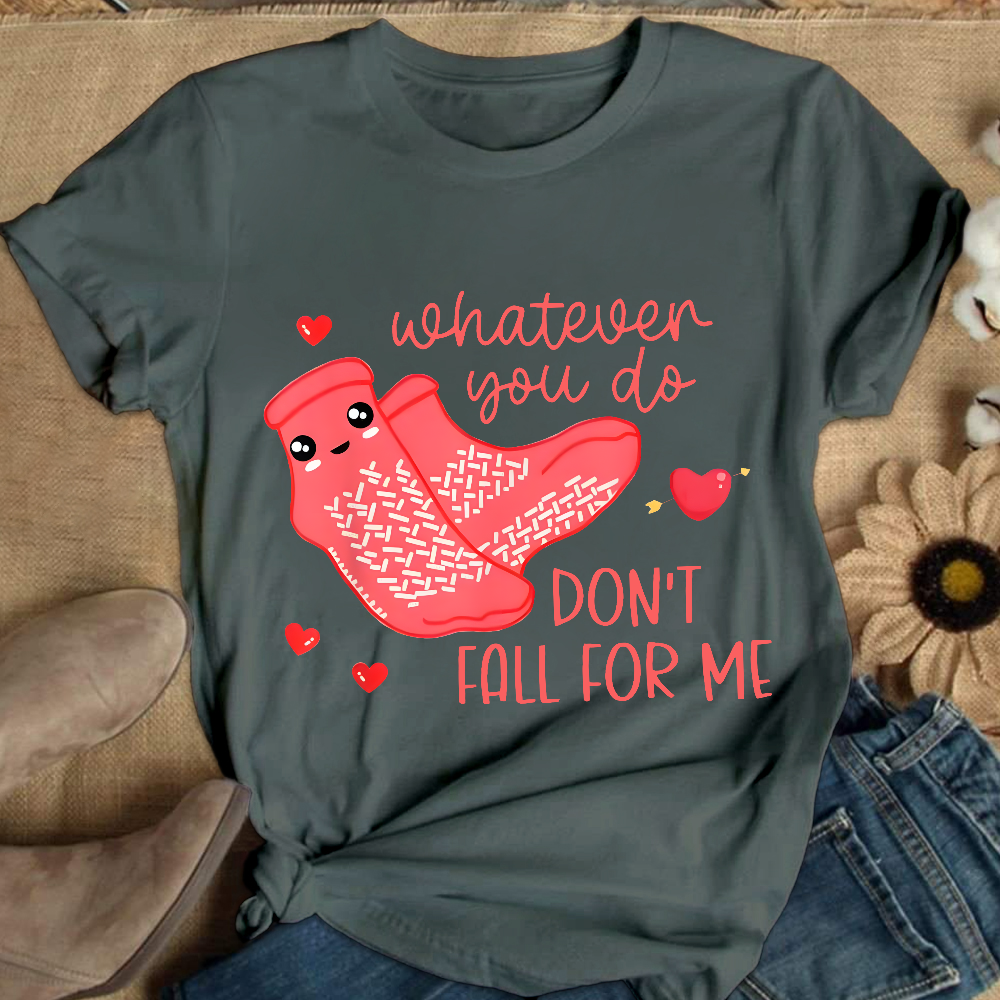 Whatever You Do Don't Fall For Me RN PCT CNA Nurse Cotton Nurse T-shirt