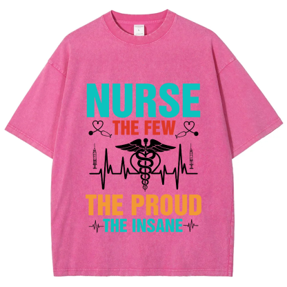 Nurse The Few The Proud The Insane Vintage Washed T-shirt