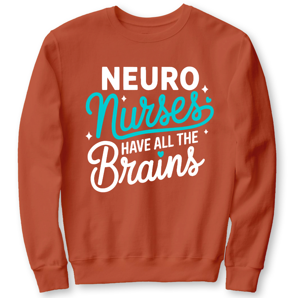 Neuro Nurse Have All The Brains Cotton Pullover Sweatshirt