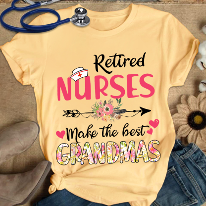 Retired Nurses Make The Best Grandmas Cotton Nurse T-shirt