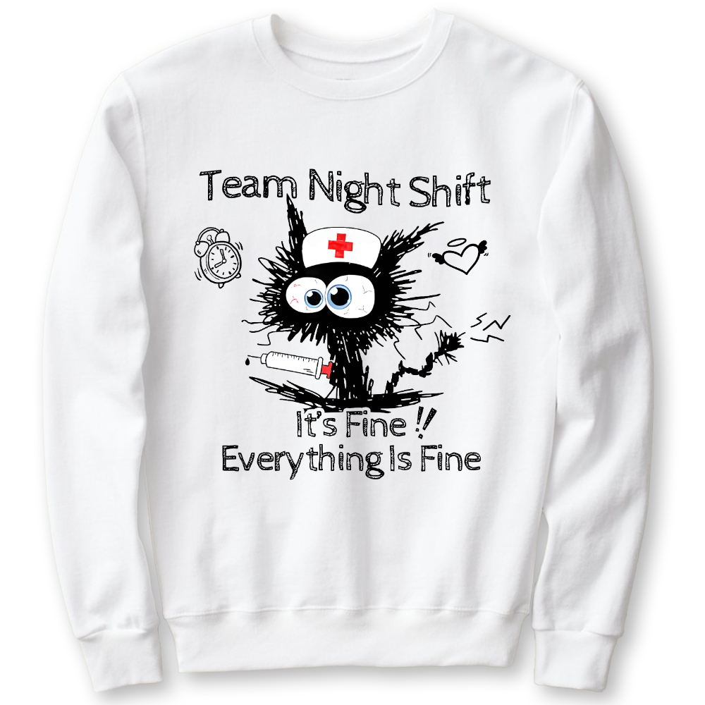 Team Night Shift It's Fine Everything Is Fine Cotton Pullover Sweatshirt