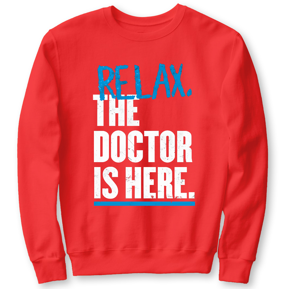 Relax The Doctor Is Here Cotton Pullover Sweatshirt