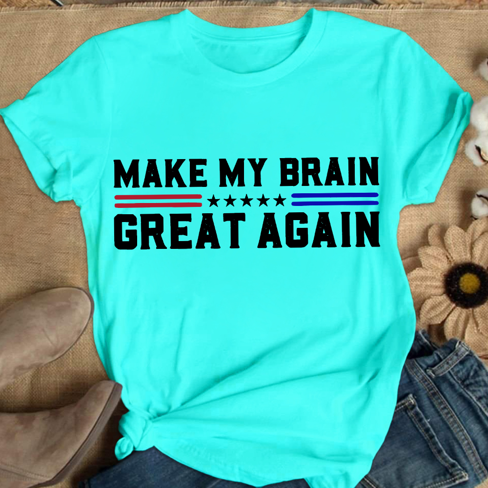 Make My Brain Great Again Cotton Nurse T-shirt