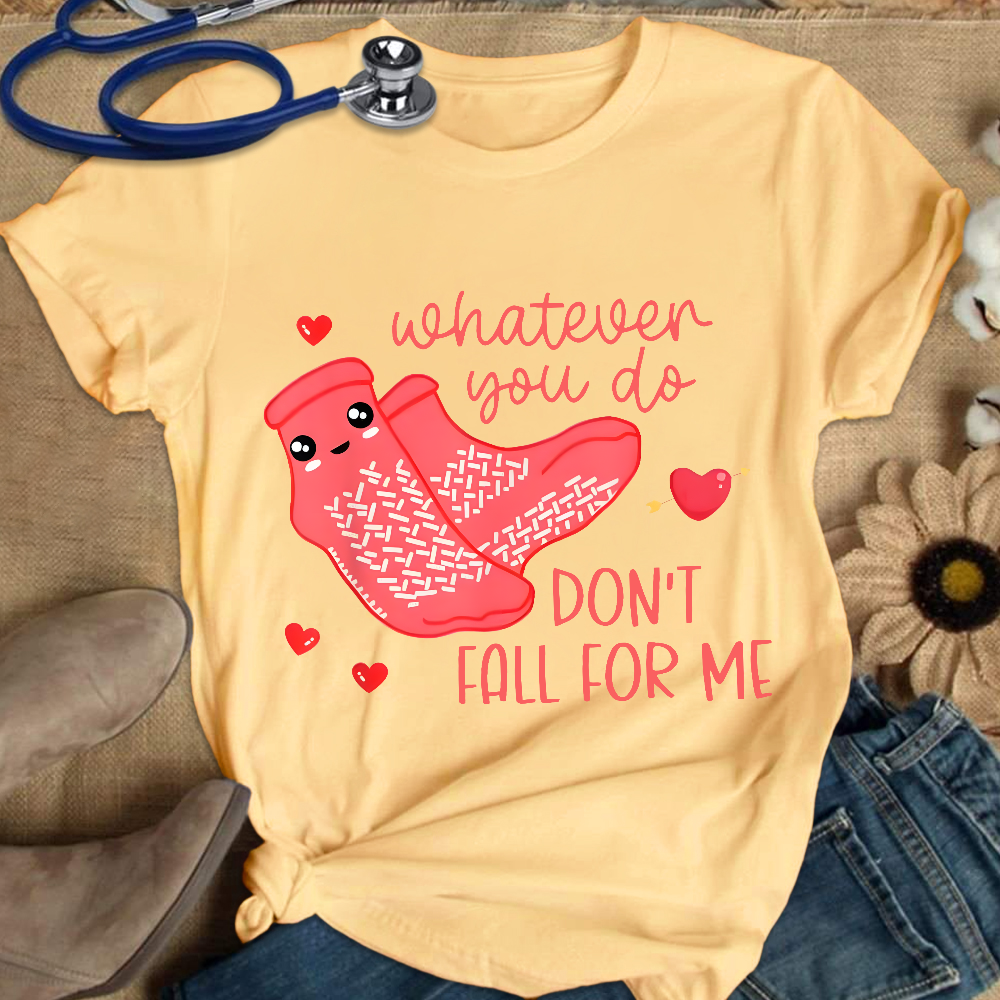 Whatever You Do Don't Fall For Me RN PCT CNA Nurse Cotton Nurse T-shirt