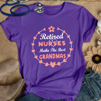Retired Nurses Make The Best Grandmas Cotton Nurse T-shirt