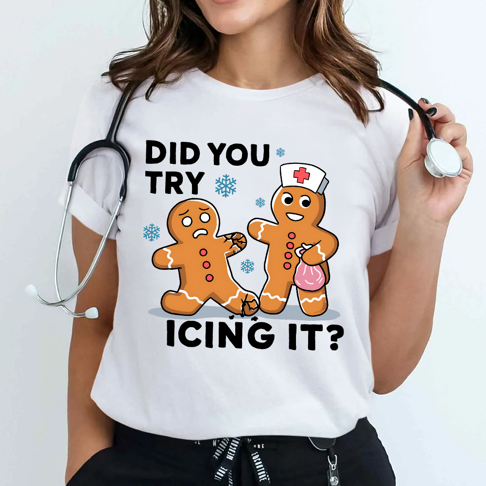 Did You Try Icing It Cotton Nurse T-shirt