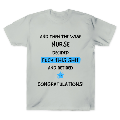 And The Wise Nurse Decided Fck This And Retired Cotton Doctor T-shirt