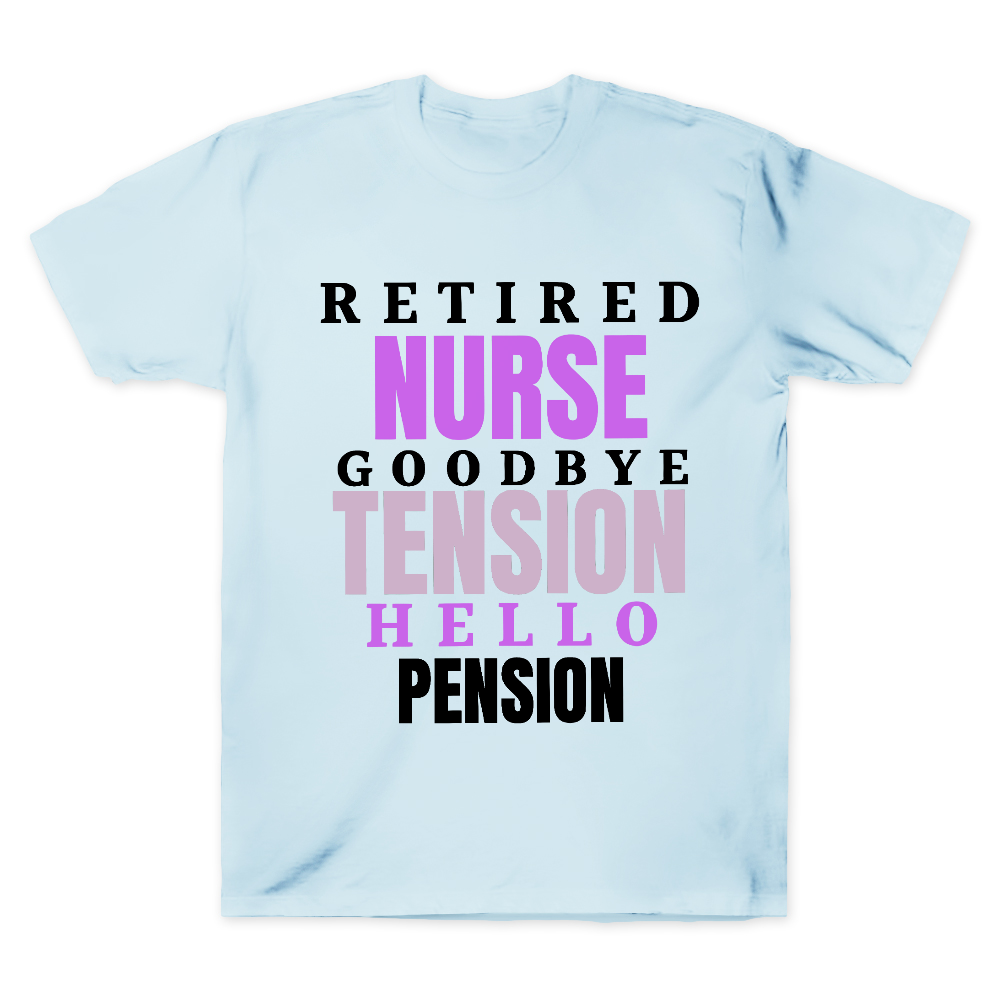 Retired Nurse Goodbye Tension Hello Pension Cotton Doctor T-shirt