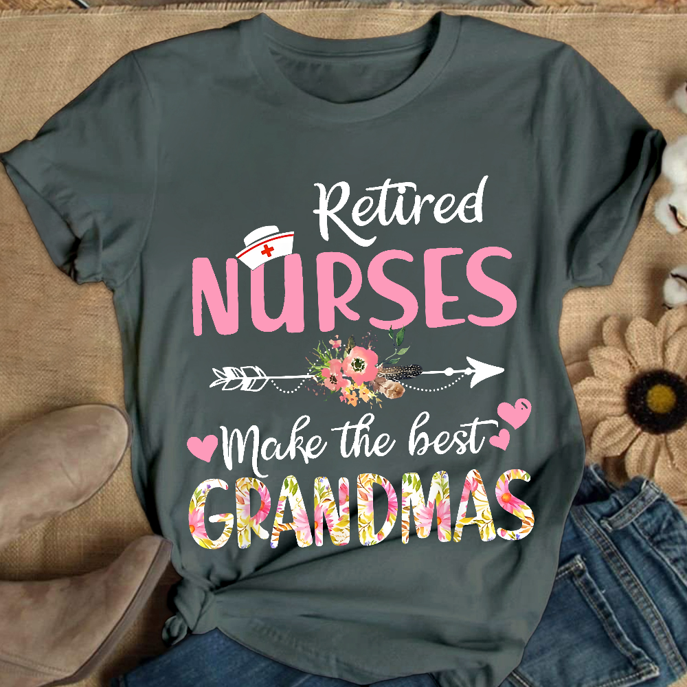 Retired Nurses Make The Best Grandmas Cotton Nurse T-shirt