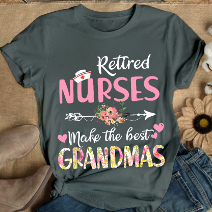 Retired Nurses Make The Best Grandmas Cotton Nurse T-shirt