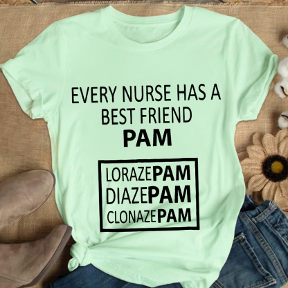 Every Nurse Has A Best Friend PAM Cotton Nurse T-shirt