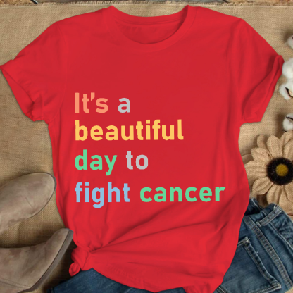 It's A Beautiful Day To Fight Cancer Cotton Nurse T-shirt