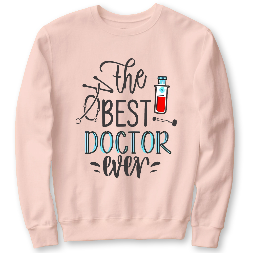 The Best Doctor Ever Cotton Pullover Sweatshirt