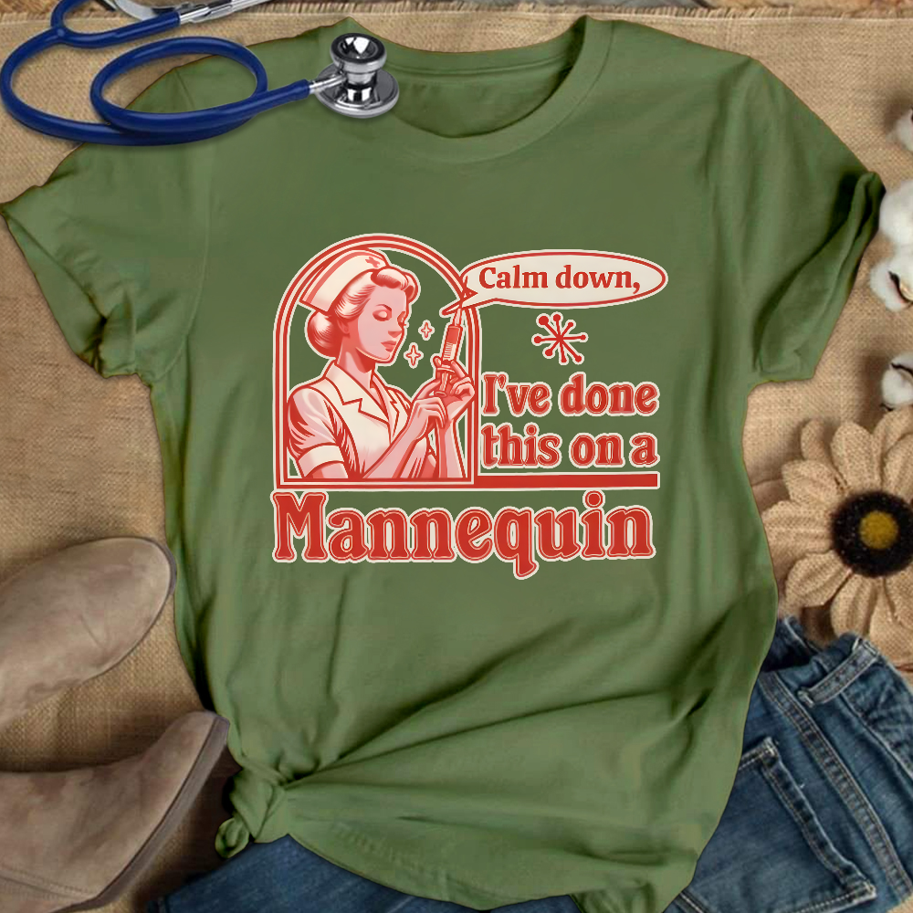 Calm Down I've Done This On A Mannequin Cotton Nurse T-shirt