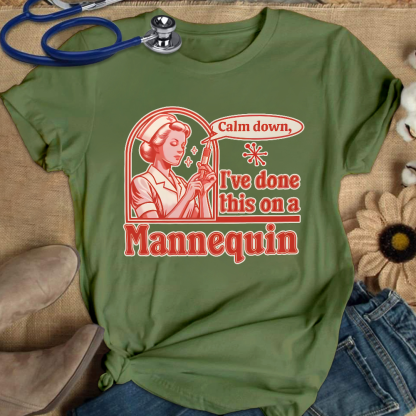 Calm Down I've Done This On A Mannequin Cotton Nurse T-shirt