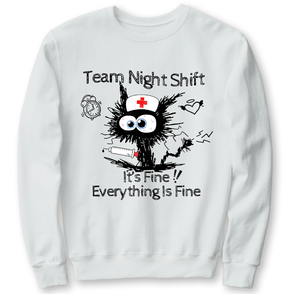Team Night Shift It's Fine Everything Is Fine Cotton Pullover Sweatshirt