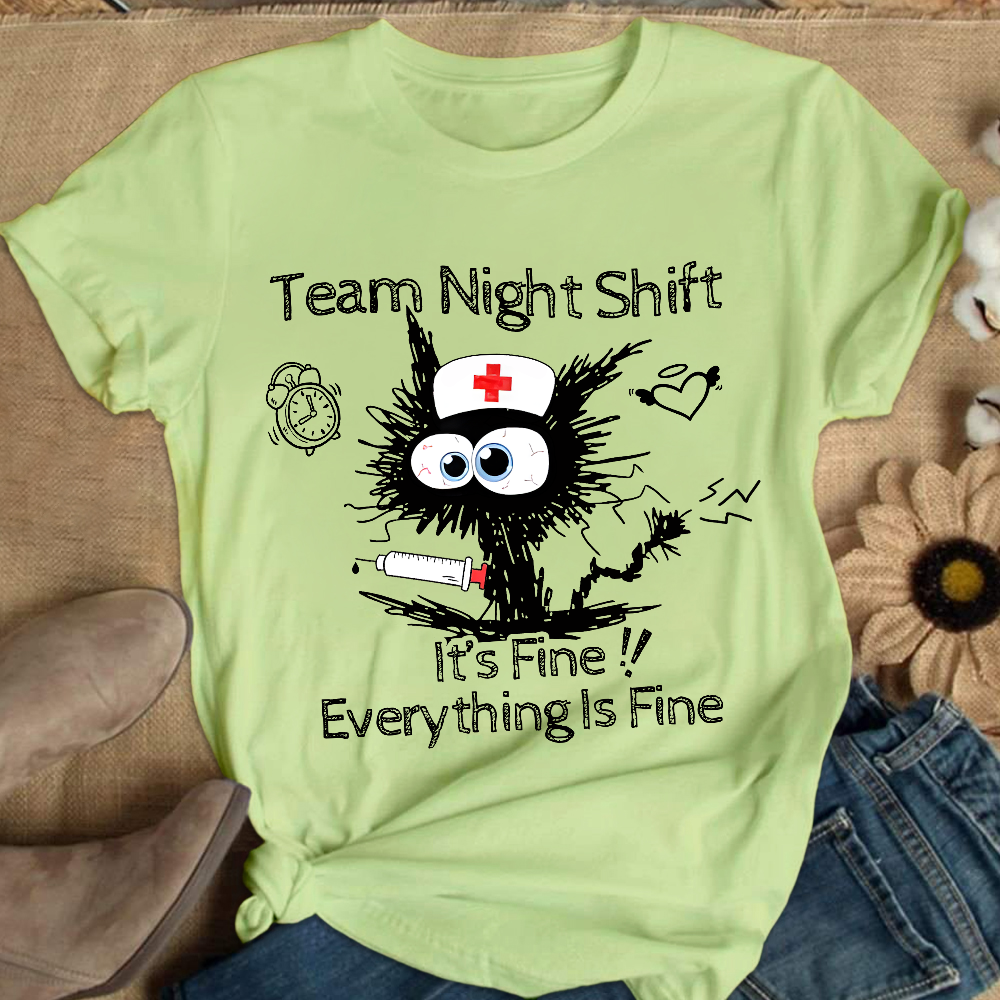 Team Night Shift It's Fine Everything Is Fine Cotton Nurse T-shirt