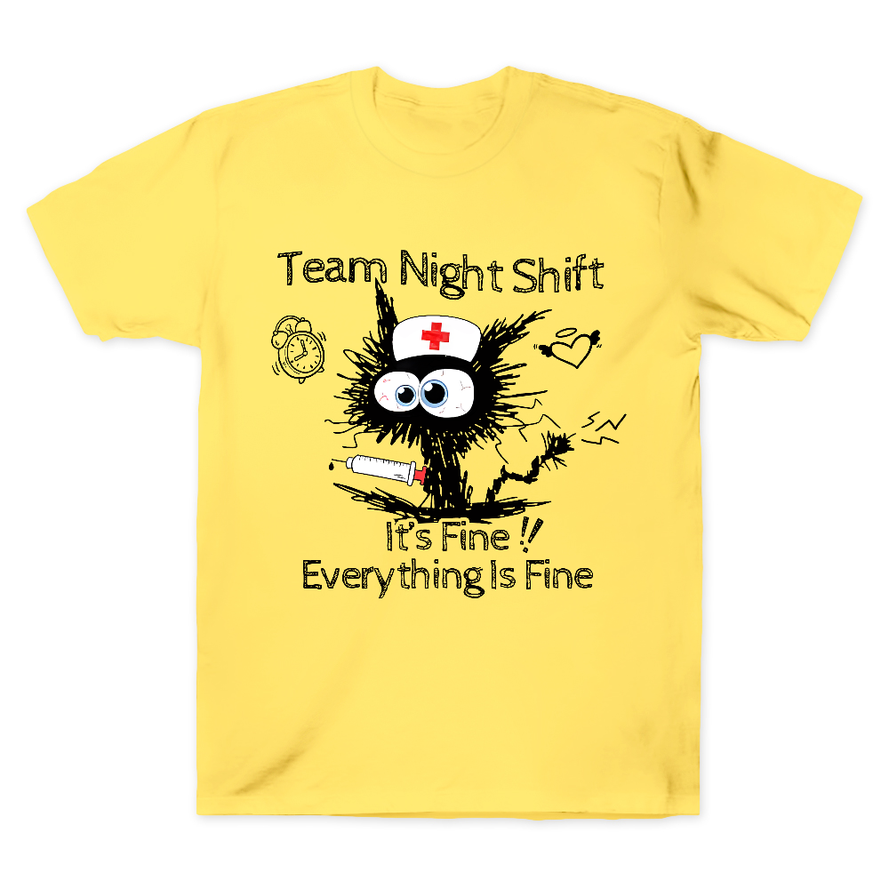 Team Night Shift It's Fine Everything Is Fine Cotton Doctor T-shirt