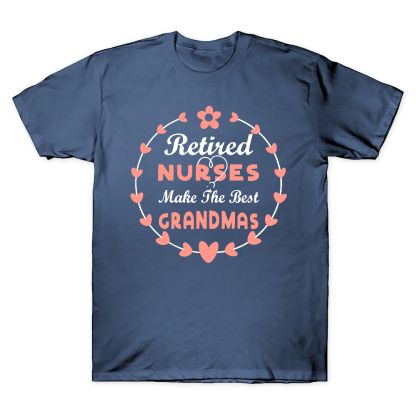 Retired Nurses Make The Best Grandmas Cotton Doctor T-shirt