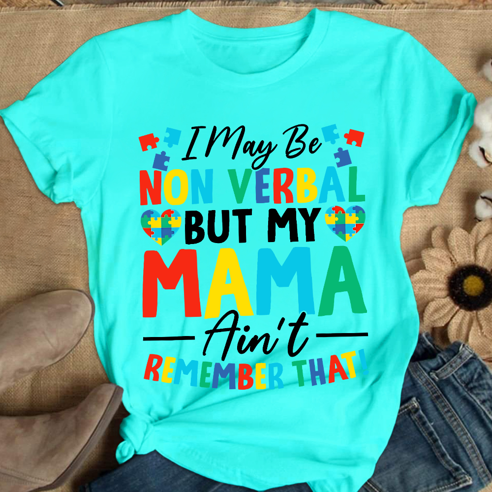 I May Be Non Verbal But My Mama Aint Remember That Autism Cotton Nurse T-shirt