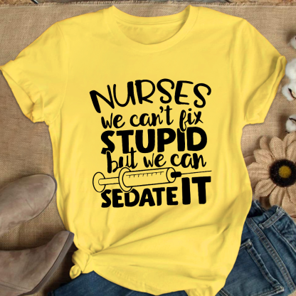 Nurses We Can't Fix Stupid But We Can Sedate It Cotton Nurse T-shirt