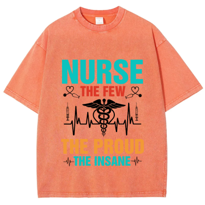 Nurse The Few The Proud The Insane Vintage Washed T-shirt