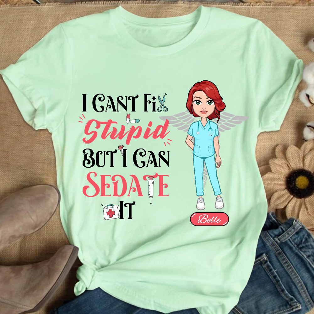 Custom I Cant Fix Stupid But I Can Sedate It Cotton Nurse T-shirt