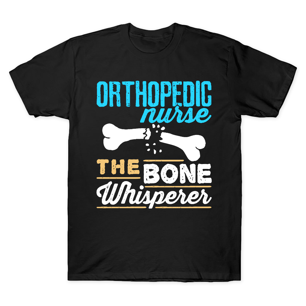 Orthopedic Nurse The Bone Whisperer Cotton Doctor T-shirt
