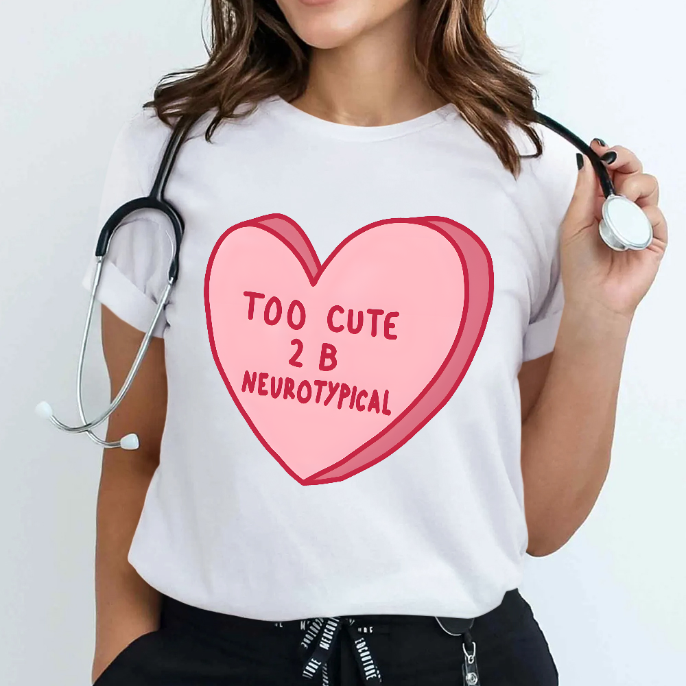 Too Cute To Be Neurotypical Cotton Nurse T-shirt