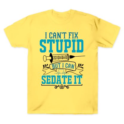 Can't Fix Stupid Cotton Doctor T-shirt