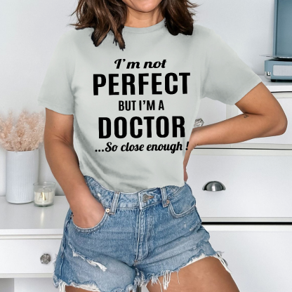 I'm Not Perfect But I'm A Doctor Cotton Nurse T-shirt