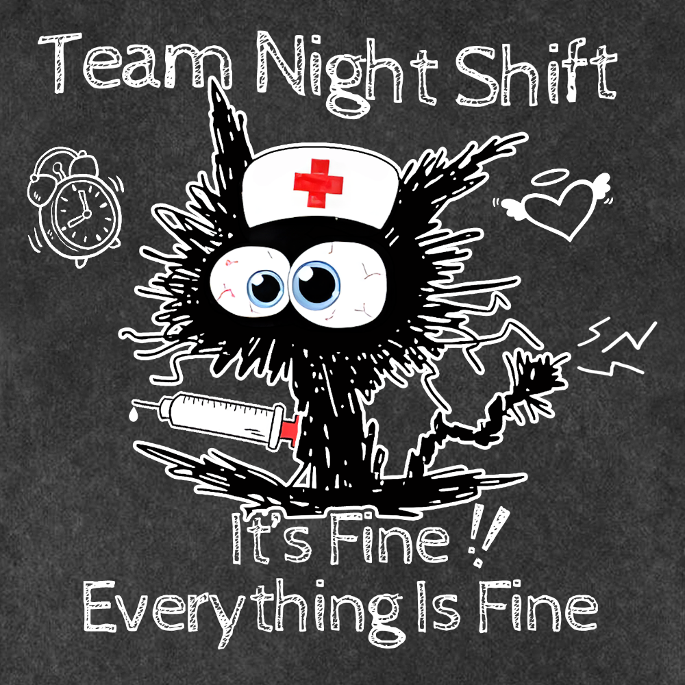 Team Night Shift It's Fine Everything Is Fine Vintage Washed Hoodie
