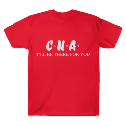 CNA I'll Be There For You Cotton Doctor T-shirt
