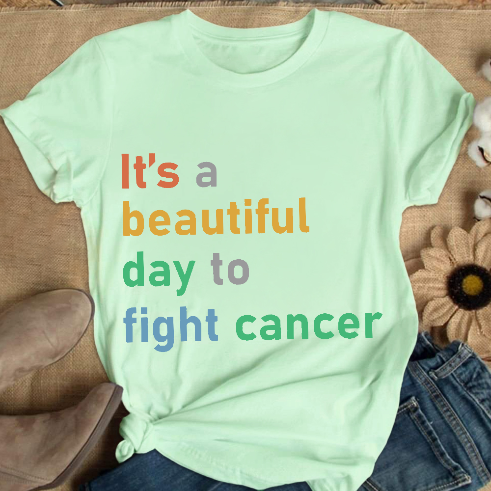 It's A Beautiful Day To Fight Cancer Cotton Nurse T-shirt