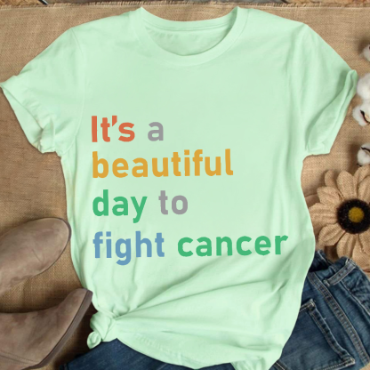 It's A Beautiful Day To Fight Cancer Cotton Nurse T-shirt
