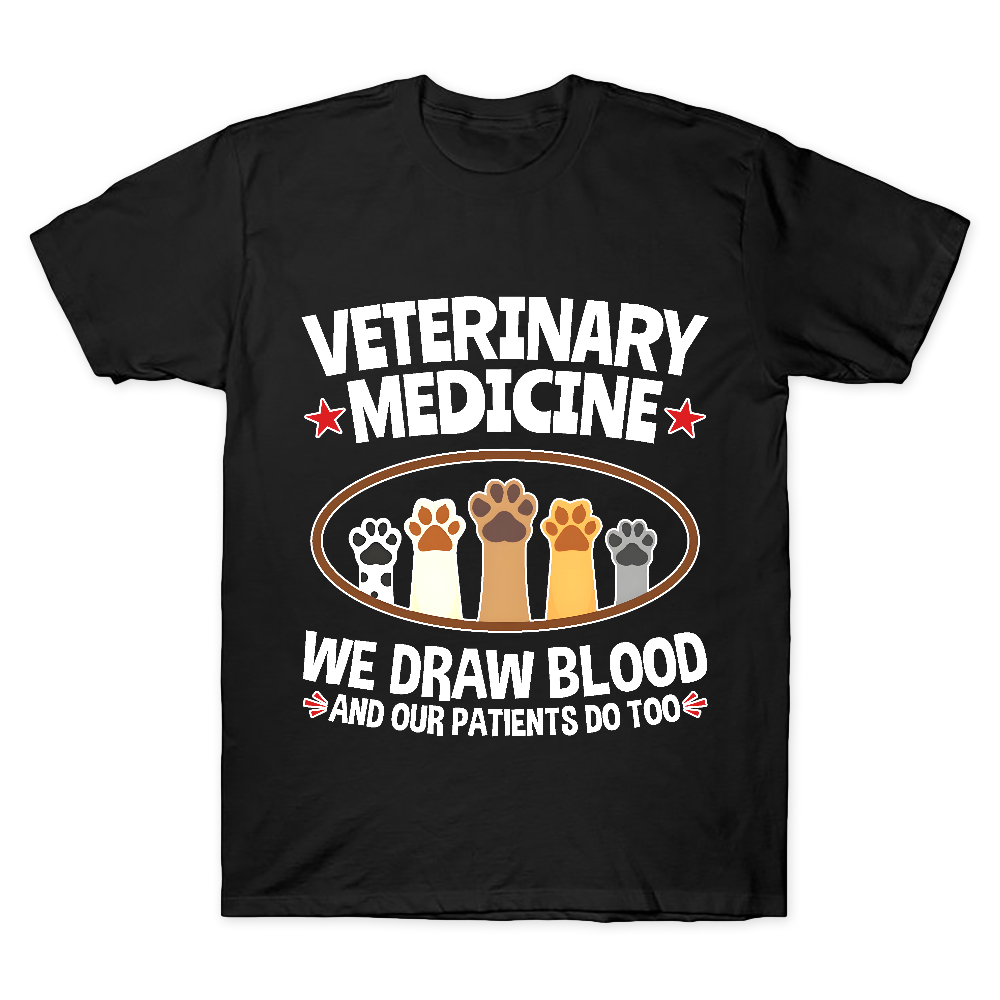 Veterinary Medicine We Draw Blood And Our Patients Do Too Cotton Doctor T-shirt