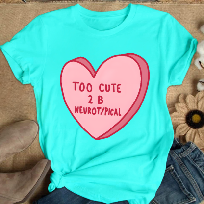 Too Cute To Be Neurotypical Cotton Nurse T-shirt