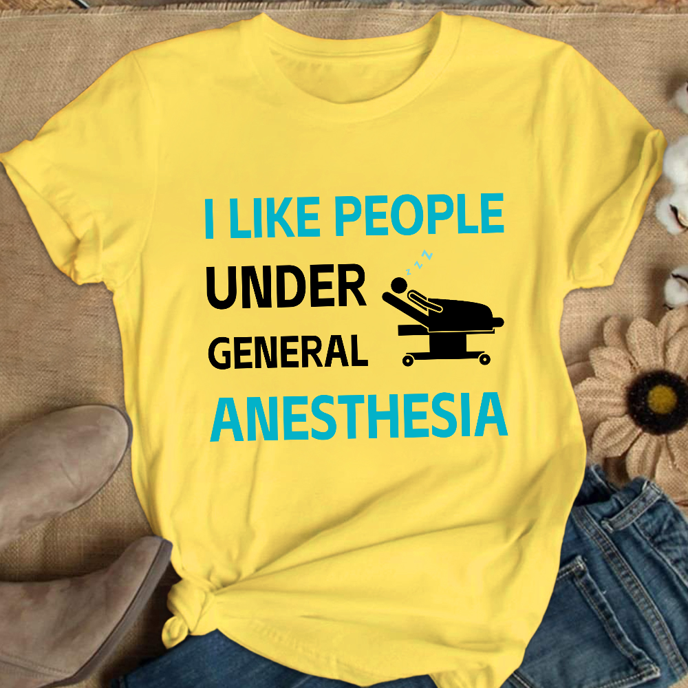 I Like People Under General Anesthesia Cotton Nurse T-shirt