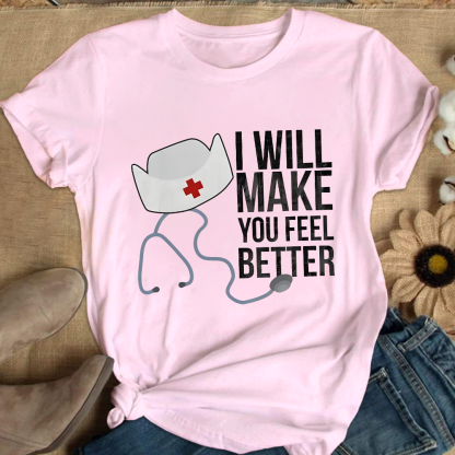 I Will Make You Feel Better Cotton Nurse T-shirt