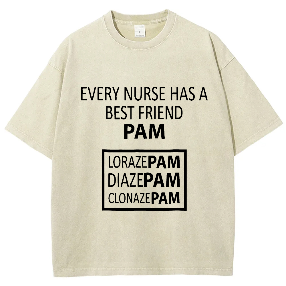 Every Nurse Has A Best Friend PAM Lorazepam Diazepam Clonazepam Vintage Washed T-shirt