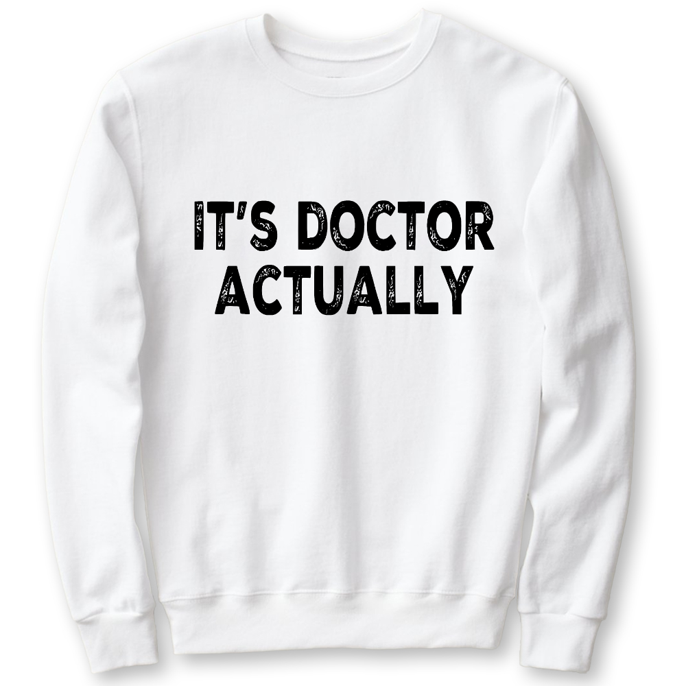 It's Doctor Actually Funny PHD Cotton Pullover Sweatshirt
